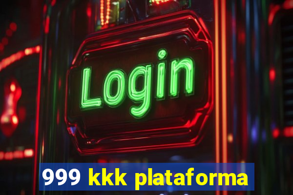 999 kkk plataforma